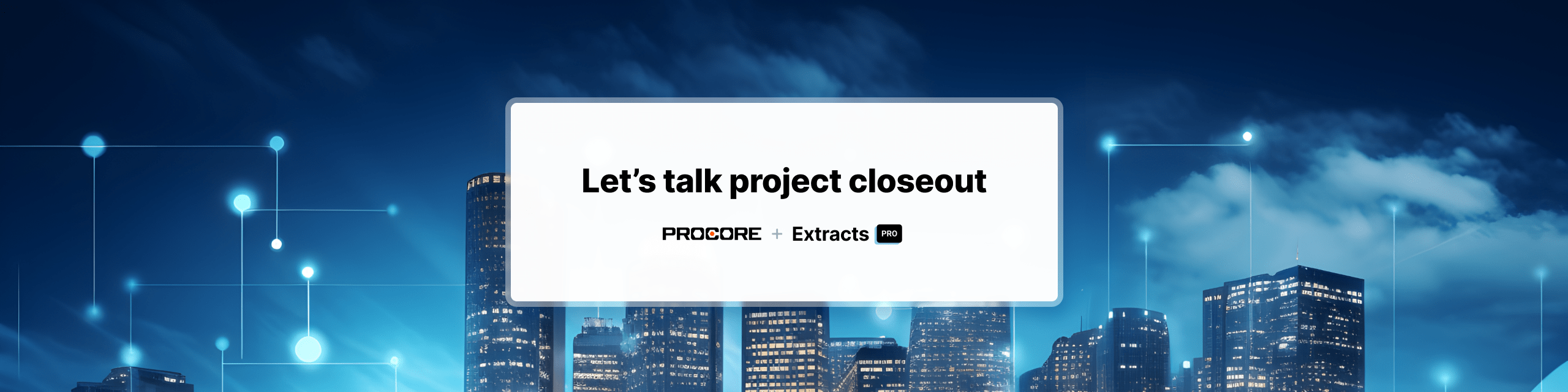 See Boston Procore Community Group Meeting Closeout with Extracts Pro